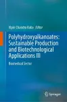 Polyhydroxyalkanoates: Sustainable Production and Biotechnological Applications III cover