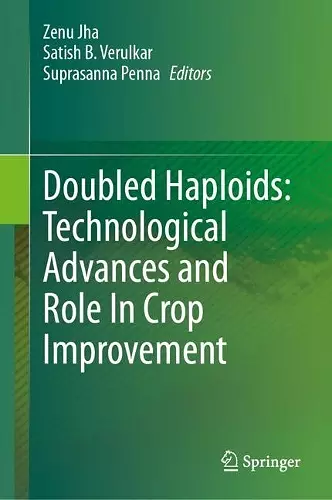 Doubled Haploids: Technological Advances and Role In Crop Improvement cover