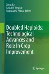Doubled Haploids: Technological Advances and Role In Crop Improvement cover