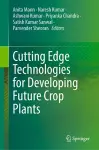 Cutting Edge Technologies for Developing Future Crop Plants cover