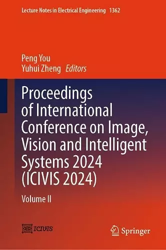 Proceedings of International Conference on Image, Vision and Intelligent Systems 2024 (ICIVIS 2024) cover