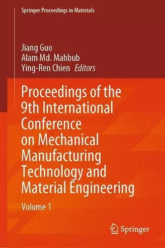Proceedings of the 9th International Conference on Mechanical Manufacturing Technology and Material Engineering cover