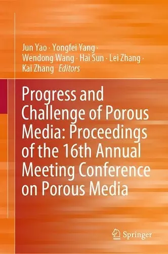 Progress and Challenge of Porous Media: Proceedings of the 16th Annual Meeting Conference on Porous Media cover