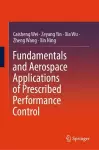 Fundamentals and Aerospace Applications of Prescribed Performance Control cover