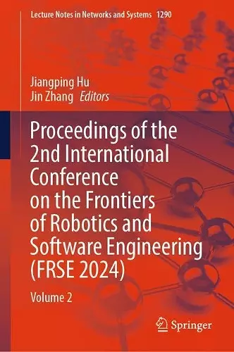 Proceedings of the 2nd International Conference on the Frontiers of Robotics and Software Engineering (FRSE 2024) cover