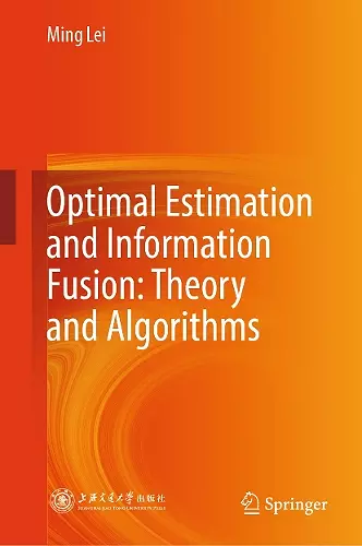 Optimal Estimation and Information Fusion: Theory and Algorithms cover