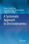 A Systematic Approach to Electrodynamics cover