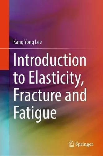 Introduction to Elasticity, Fracture and Fatigue cover
