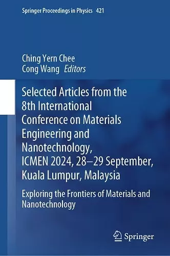 Selected Articles from the 8th International Conference on Materials Engineering and Nanotechnology,  ICMEN 2024, 28-29 September, Kuala Lumpur, Malaysia cover