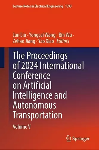 The Proceedings of 2024 International Conference on Artificial Intelligence and Autonomous Transportation cover