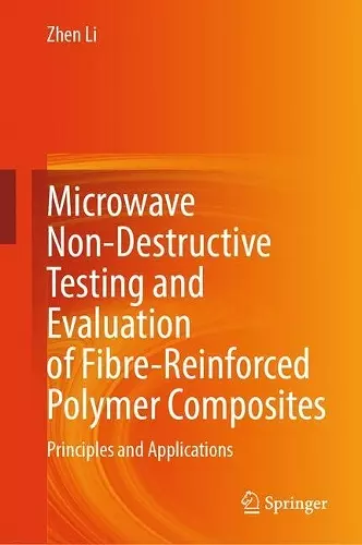 Microwave Non-Destructive Testing and Evaluation of Fibre-Reinforced Polymer Composites cover