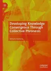 Developing Knowledge Convergence Through Collective Phronesis cover