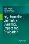 Fog: Formation, Chemistry, Dynamics, Impact and Dissipation cover