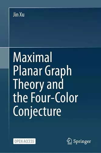 Maximal Planar Graph Theory and the Four-Color Conjecture cover