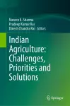 Indian Agriculture: Challenges, Priorities and Solutions cover