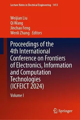 Proceedings of the 4th International Conference on Frontiers of Electronics, Information and Computation Technologies (ICFEICT 2024) cover