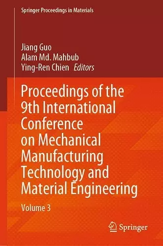 Proceedings of the 9th International Conference on Mechanical Manufacturing Technology and Material Engineering cover