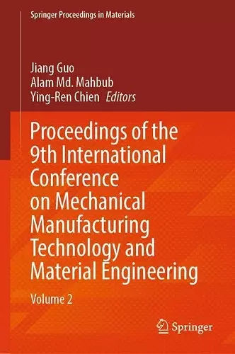 Proceedings of the 9th International Conference on Mechanical Manufacturing Technology and Material Engineering cover