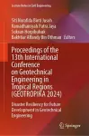 Proceedings of the 13th International Conference on Geotechnical Engineering in Tropical Regions (GEOTROPIKA 2024) cover