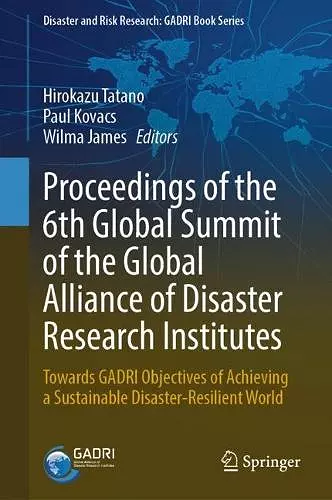 Proceedings of the 6th Global Summit of the Global Alliance of Disaster Research Institutes cover