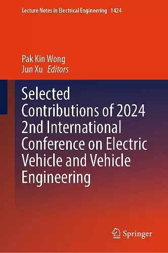 Selected Contributions of 2024 2nd International Conference on Electric Vehicle and Vehicle Engineering cover