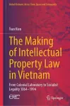 The Making of Intellectual Property Law in Vietnam cover