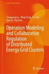 Operation Modeling and Collaborative Regulation of Distributed Energy Grid Clusters cover