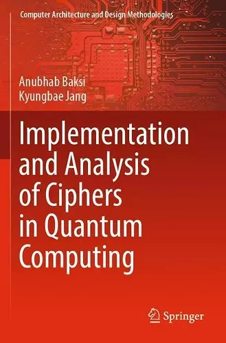 Implementation and Analysis of Ciphers in Quantum Computing cover