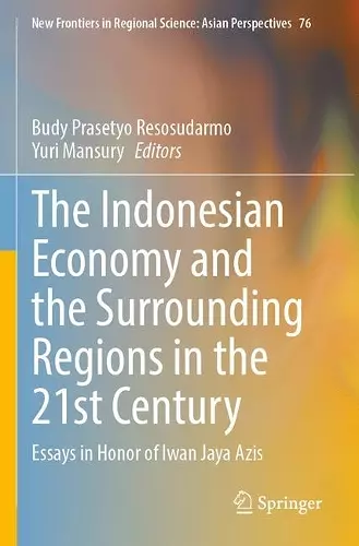 The Indonesian Economy and the Surrounding Regions in the 21st Century cover