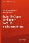 Brain-like Super Intelligence from Bio-electromagnetism cover