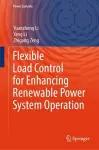 Flexible Load Control for Enhancing Renewable Power System Operation cover