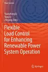 Flexible Load Control for Enhancing Renewable Power System Operation cover