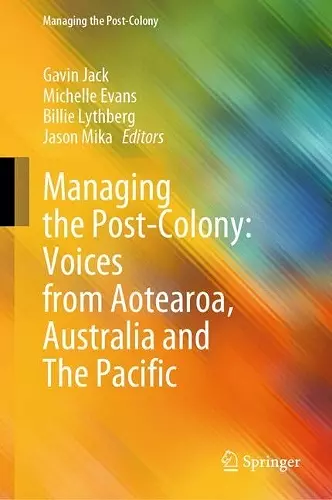 Managing the Post-Colony: Voices from Aotearoa, Australia and The Pacific cover