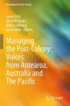 Managing the Post-Colony: Voices from Aotearoa, Australia and The Pacific cover