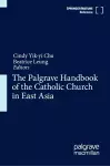The Palgrave Handbook of the Catholic Church in East Asia cover