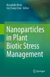 Nanoparticles in Plant Biotic Stress Management cover