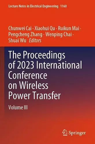 The Proceedings of 2023 International Conference on Wireless Power Transfer (ICWPT2023) cover