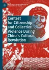 Contest for Citizenship and Collective Violence During China’s Cultural Revolution cover