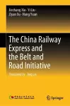 The China Railway Express and the Belt and Road Initiative cover