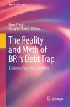 The Reality and Myth of BRI’s Debt Trap cover