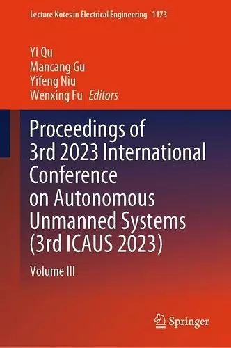Proceedings of 3rd 2023 International Conference on Autonomous Unmanned Systems (3rd ICAUS 2023) cover