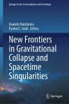 New Frontiers in Gravitational Collapse and Spacetime Singularities cover