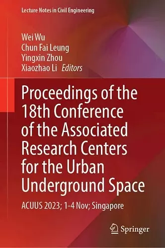 Proceedings of the 18th Conference of the Associated Research Centers for the Urban Underground Space cover