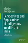 Perspectives and Applications of Indigenous Small Fish in India cover
