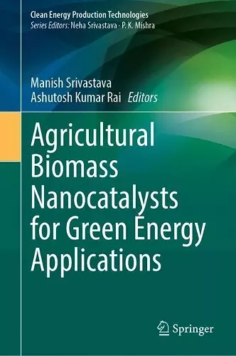 Agricultural Biomass Nanocatalysts for Green Energy Applications cover
