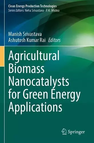 Agricultural Biomass Nanocatalysts for Green Energy Applications cover