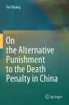 On the Alternative Punishment to the Death Penalty in China cover