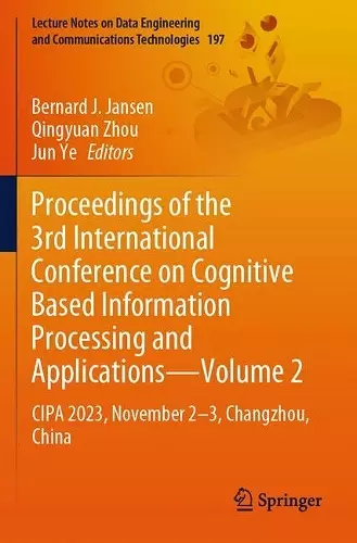 Proceedings of the 3rd International Conference on Cognitive Based Information Processing and Applications—Volume 2 cover