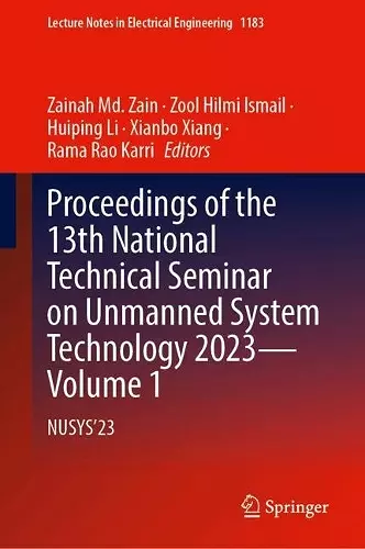 Proceedings of the 13th National Technical Seminar on Unmanned System Technology 2023—Volume 1 cover