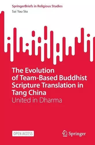 The Evolution of Team-Based Buddhist Scripture Translation in Tang China cover